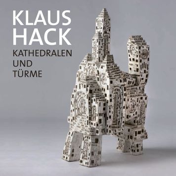 Klaus Hack. Kathedralen und Türme